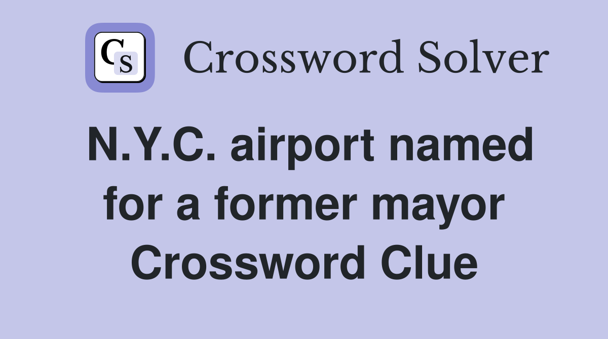 N.Y.C. airport named for a former mayor Crossword Clue