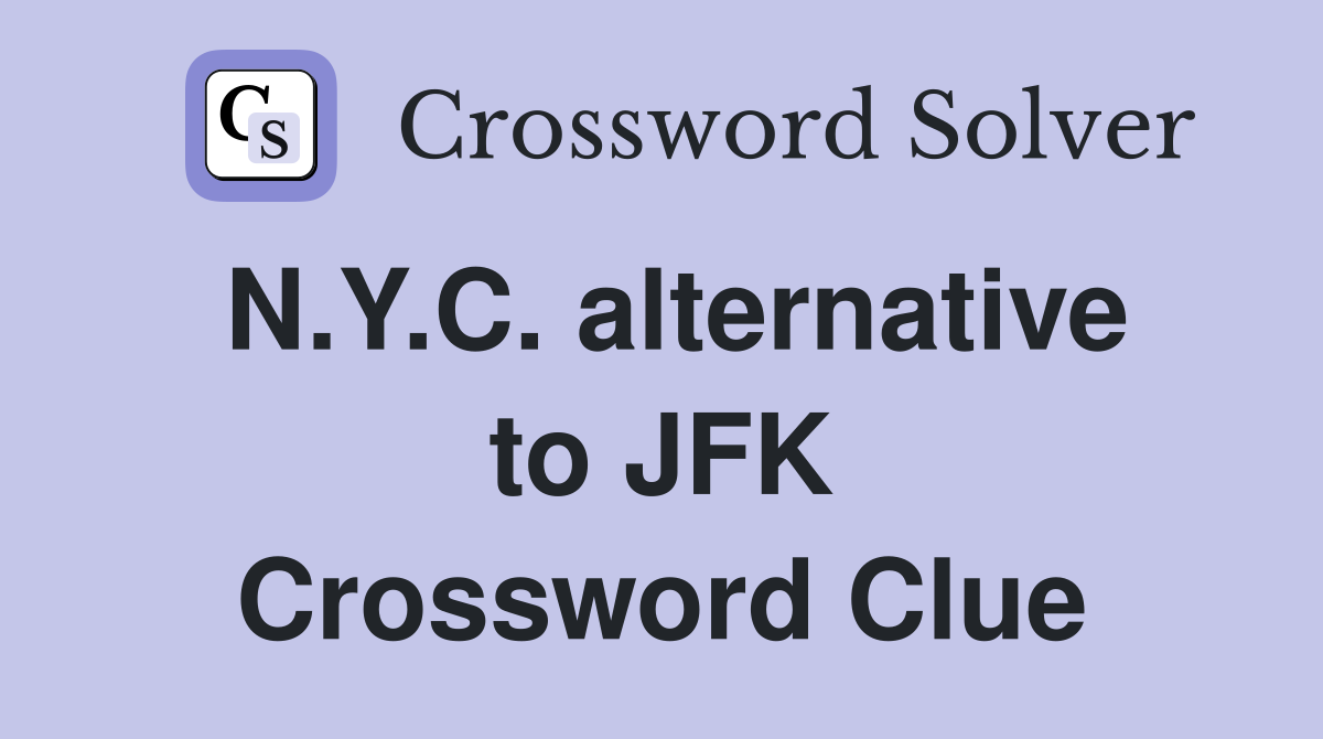 N.Y.C. alternative to JFK Crossword Clue