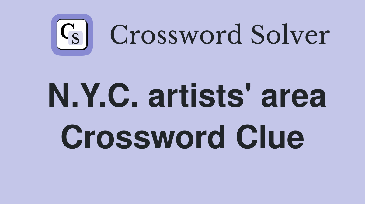 N.Y.C. artists' area Crossword Clue