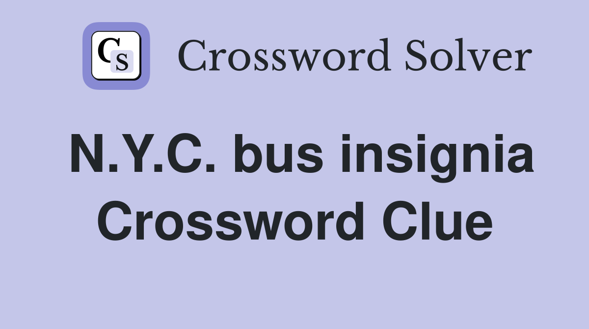 N.Y.C. bus insignia Crossword Clue
