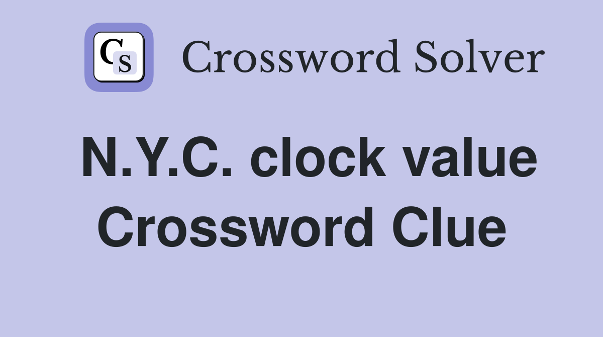 N.Y.C. clock value Crossword Clue