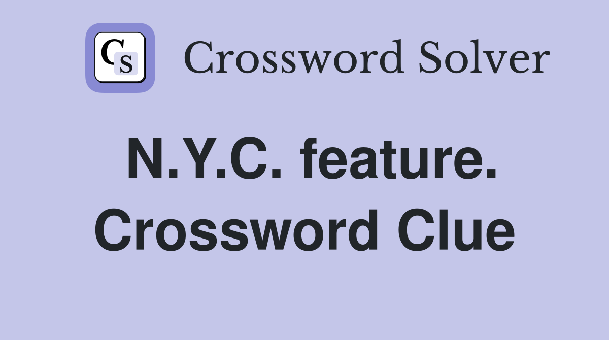 N.Y.C. feature. Crossword Clue