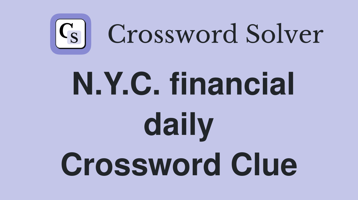 N.Y.C. financial daily Crossword Clue