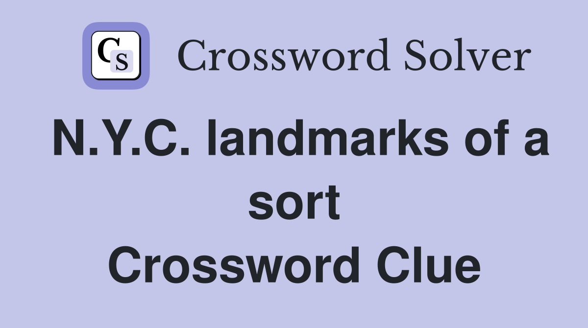 N.Y.C. landmarks of a sort Crossword Clue