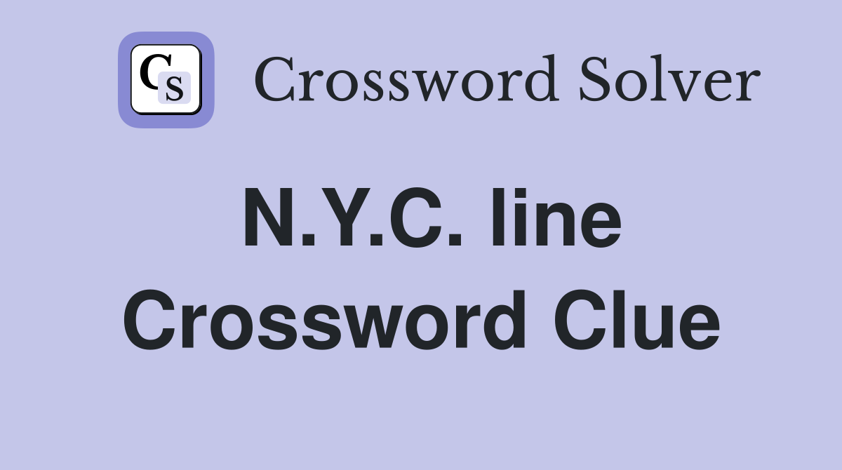 N.Y.C. line Crossword Clue