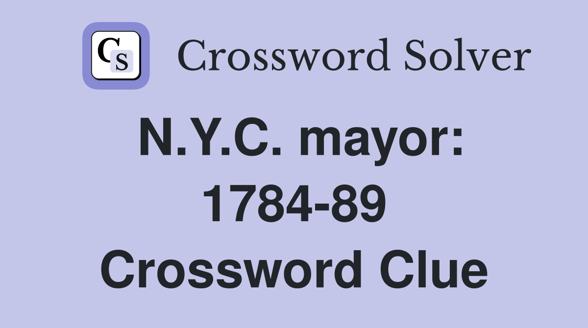 N.Y.C. mayor: 1784-89 Crossword Clue