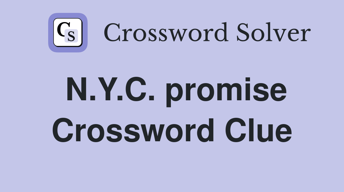 N.Y.C. promise Crossword Clue