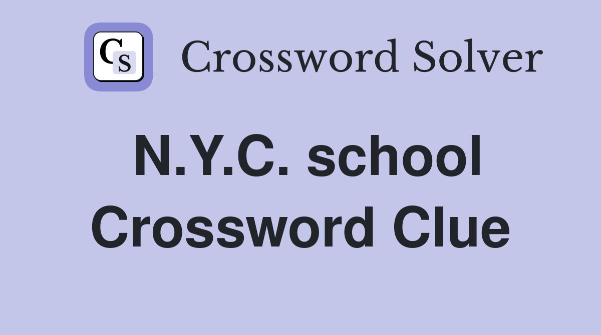 N.Y.C. school Crossword Clue