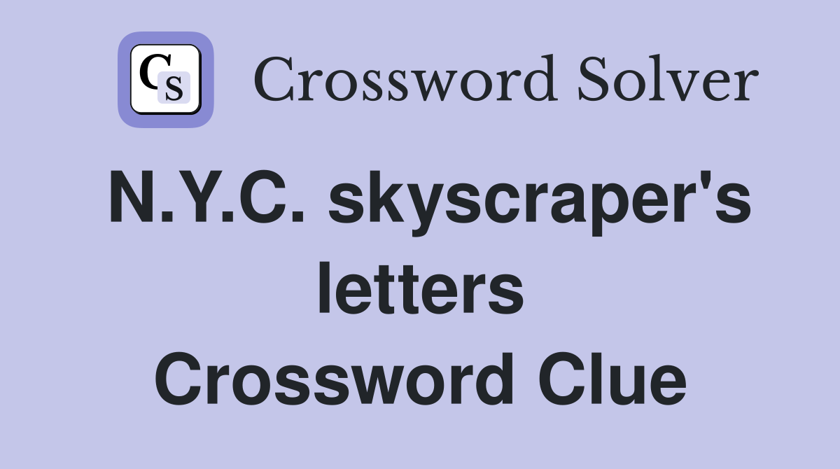 N.Y.C. skyscraper's letters Crossword Clue