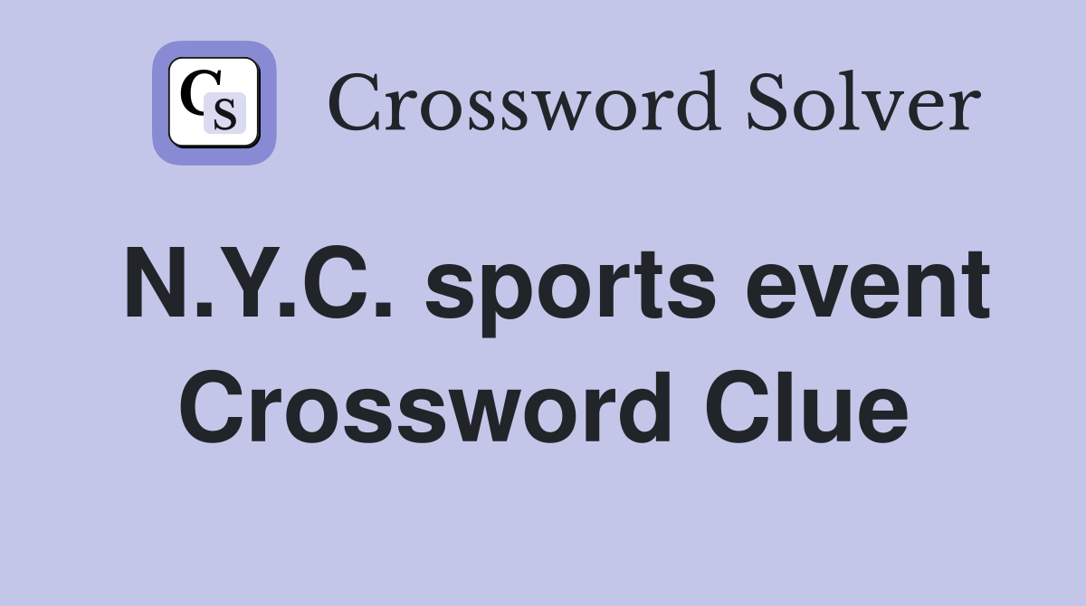 N.Y.C. sports event Crossword Clue