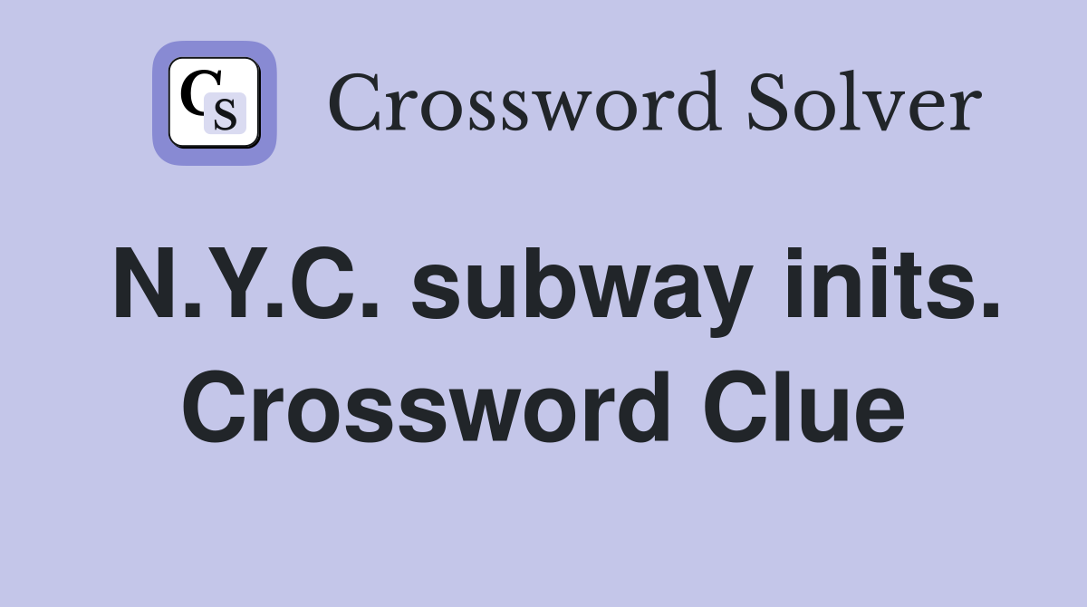 N.Y.C. subway inits. Crossword Clue