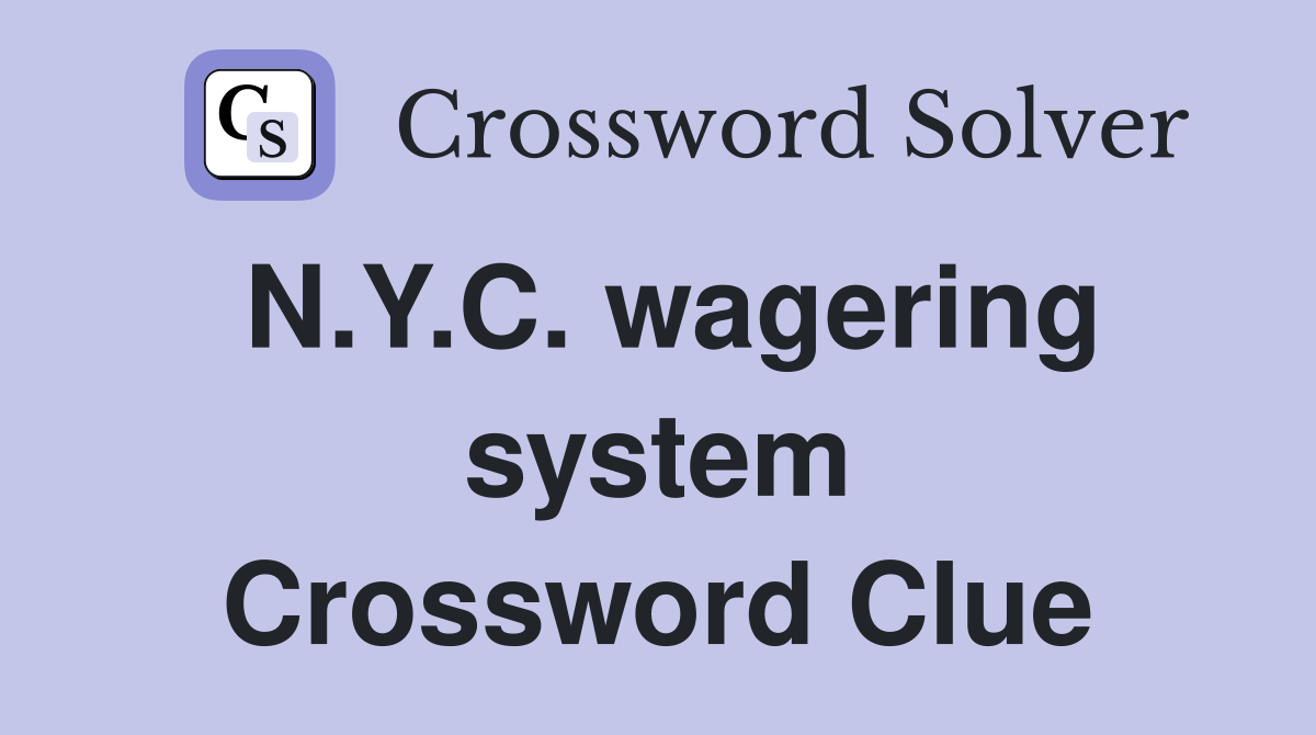 N.Y.C. wagering system Crossword Clue