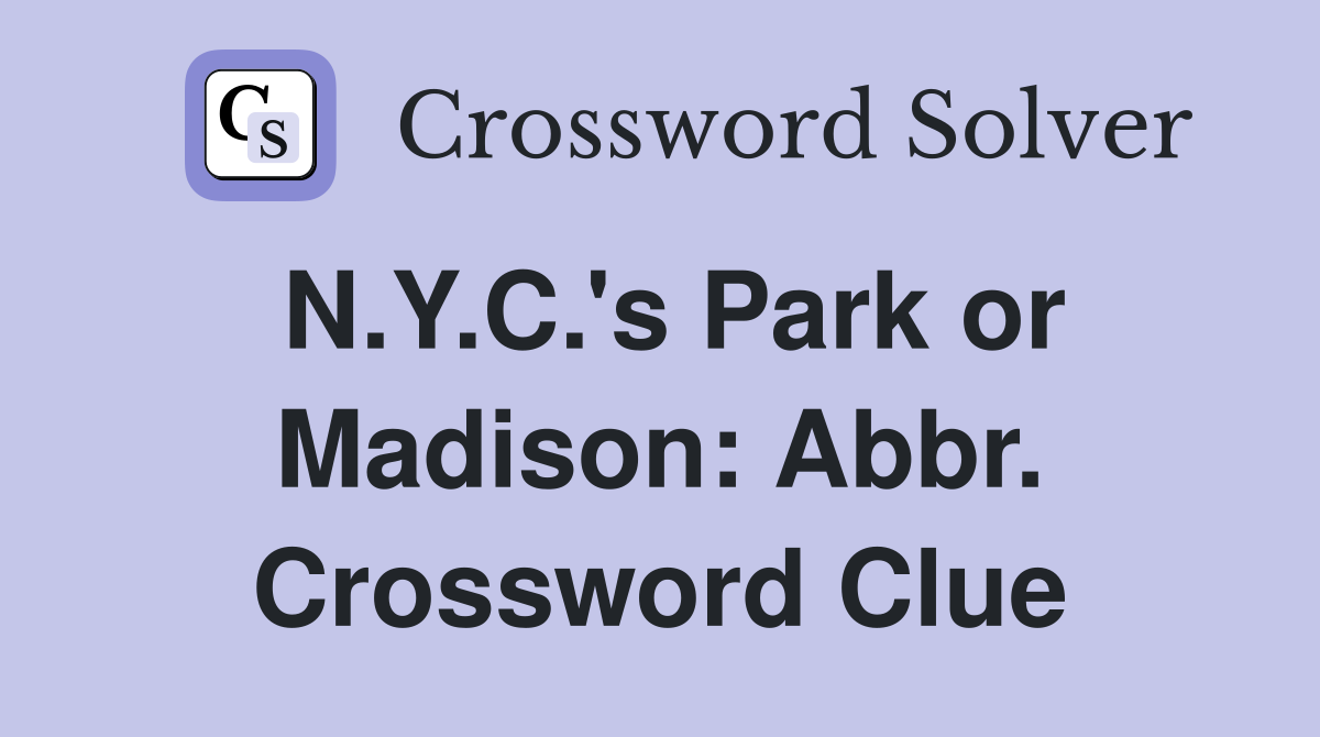 N.Y.C.'s Park or Madison: Abbr. Crossword Clue