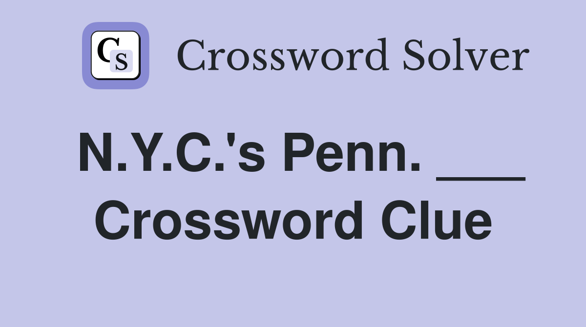 N.Y.C.'s Penn. ___ Crossword Clue
