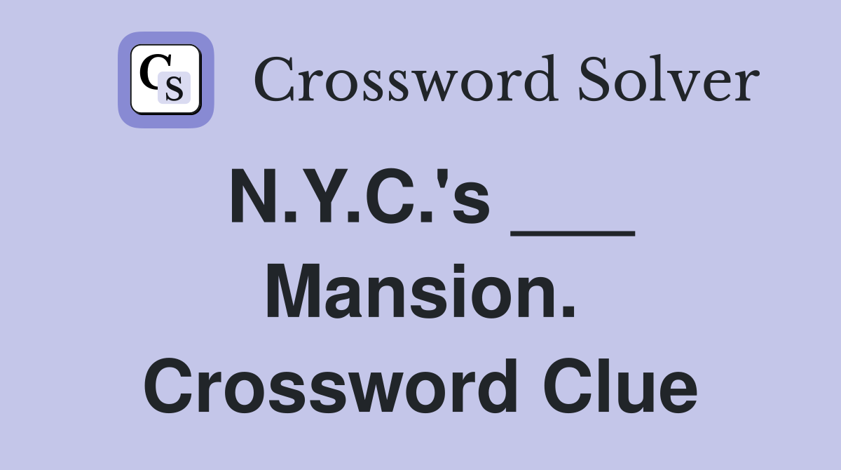N.Y.C.'s ___ Mansion. Crossword Clue
