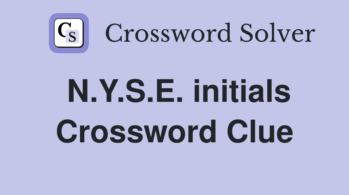 N.Y.S.E. initials Crossword Clue