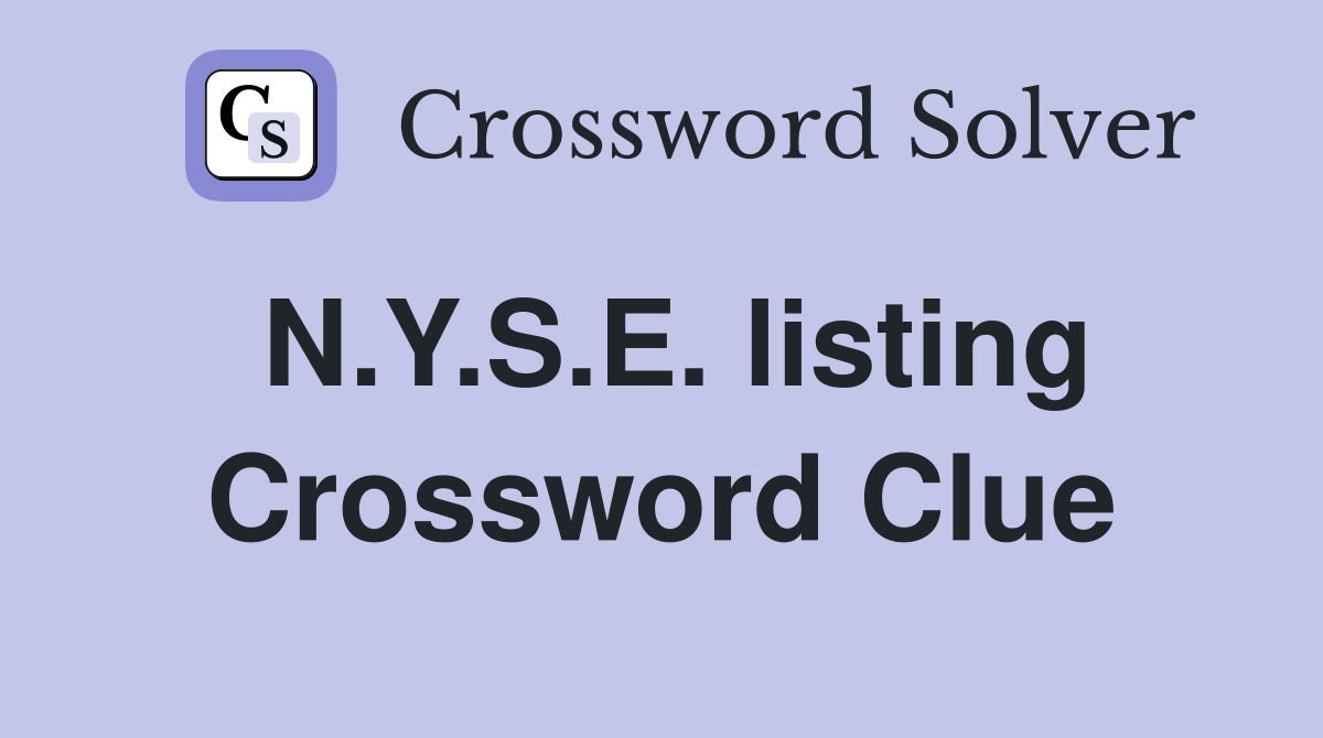 N.Y.S.E. listing Crossword Clue