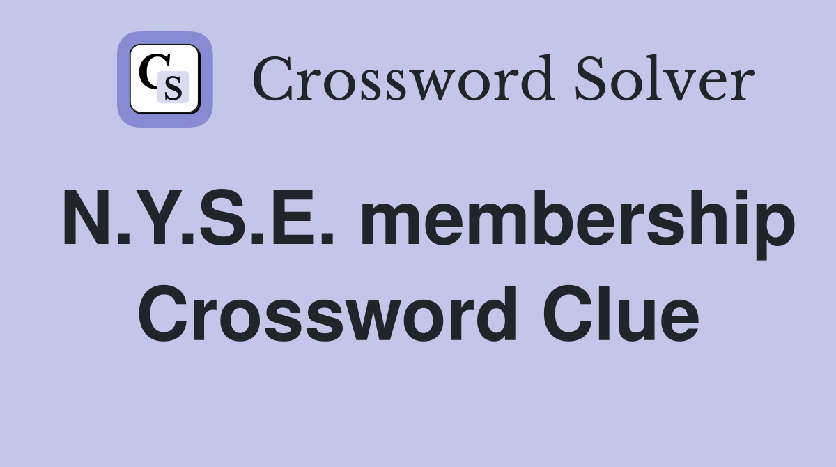 N.Y.S.E. membership Crossword Clue