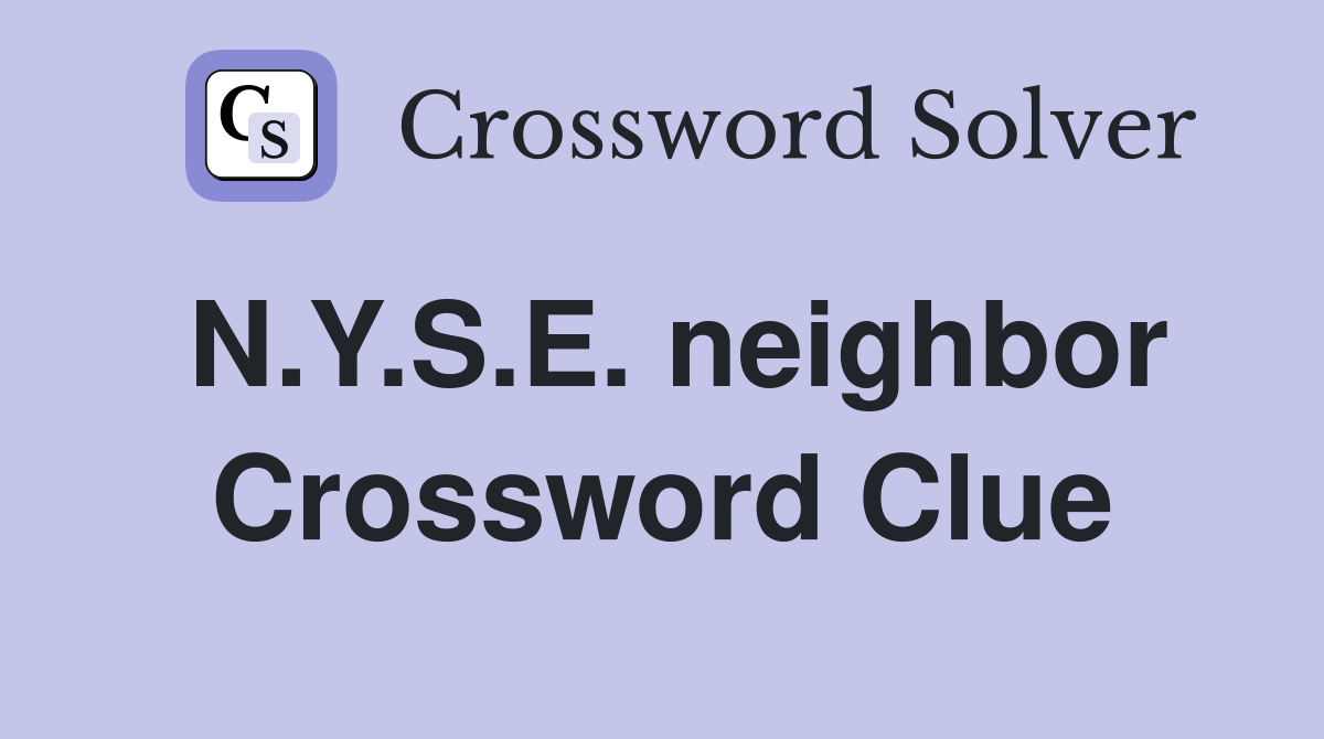 N.Y.S.E. neighbor Crossword Clue