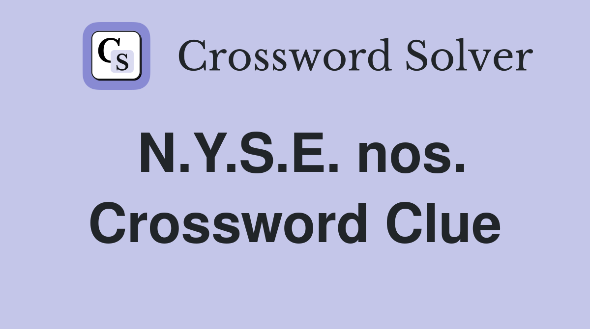 N.Y.S.E. nos. Crossword Clue