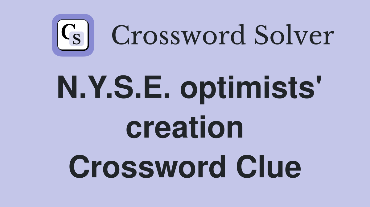 N.Y.S.E. optimists' creation Crossword Clue