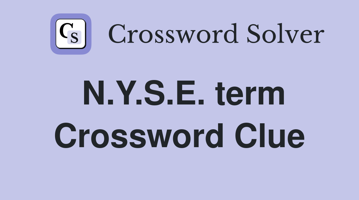 N.Y.S.E. term Crossword Clue