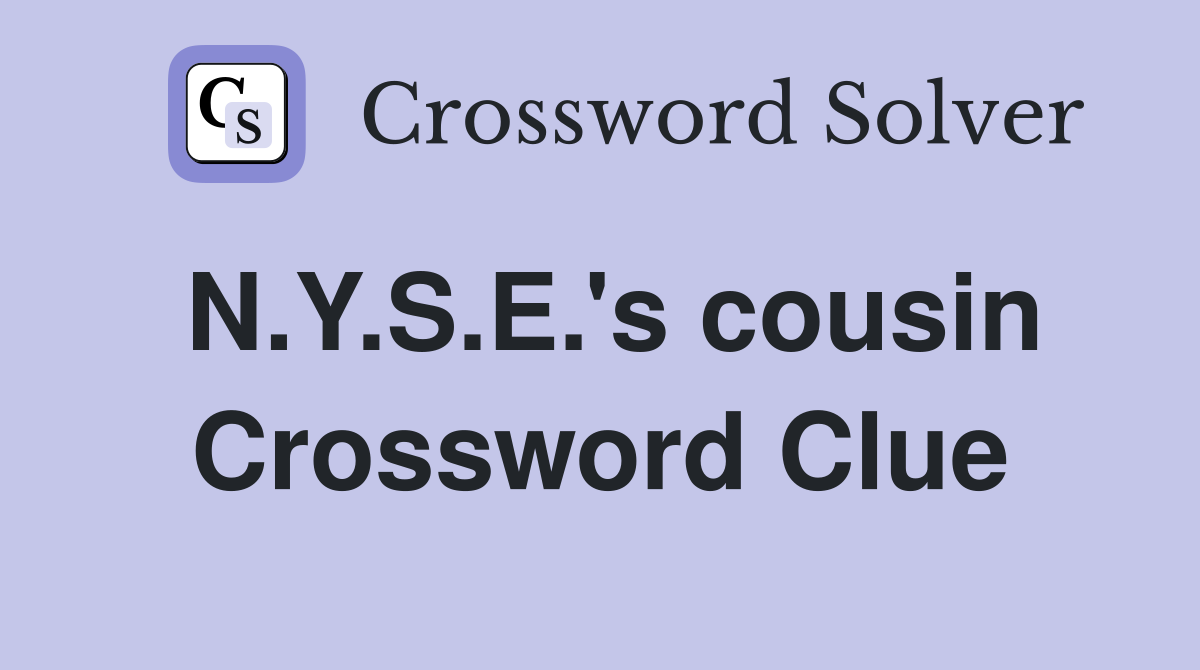 N.Y.S.E.'s cousin Crossword Clue