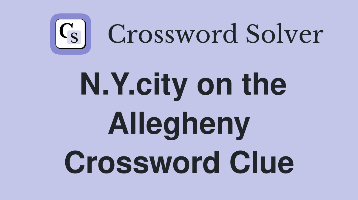 N.Y.city on the Allegheny Crossword Clue