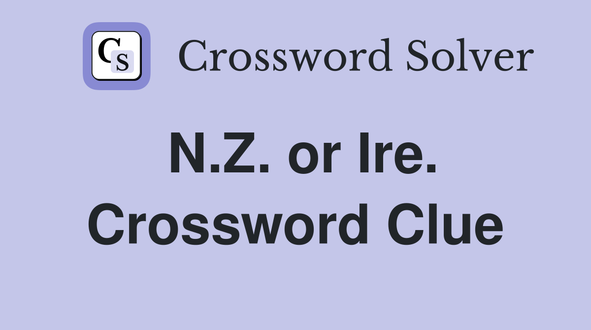 N.Z. or Ire. Crossword Clue