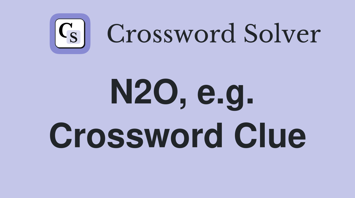 N2O, e.g. Crossword Clue