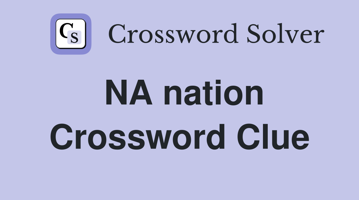 NA nation Crossword Clue