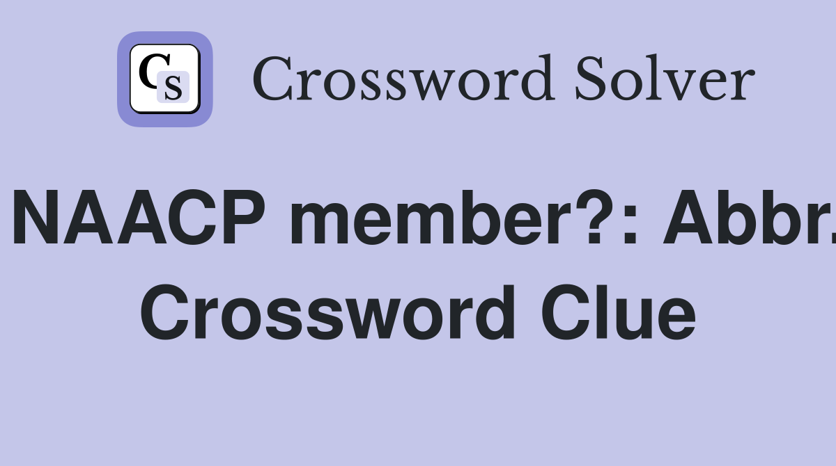 NAACP member?: Abbr. Crossword Clue