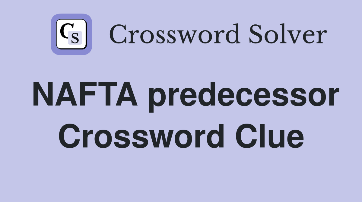NAFTA predecessor Crossword Clue