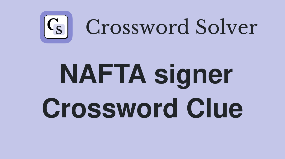 NAFTA signer Crossword Clue