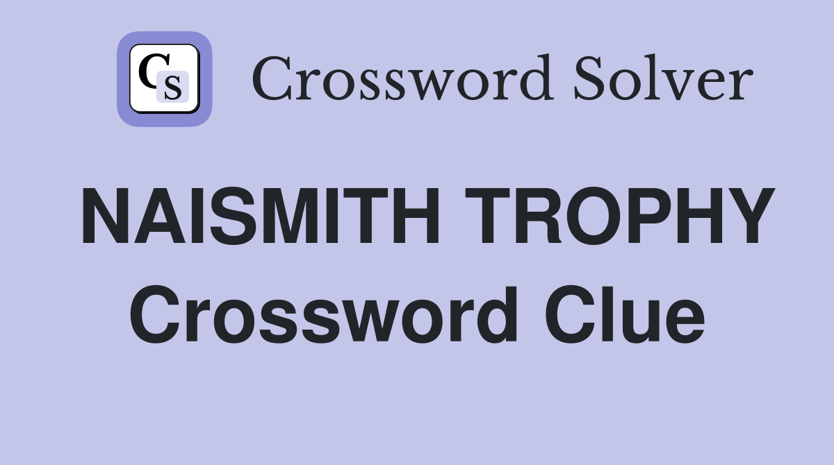NAISMITH TROPHY Crossword Clue