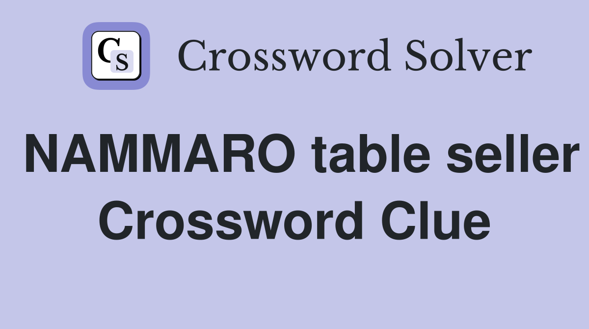 NAMMARO table seller Crossword Clue