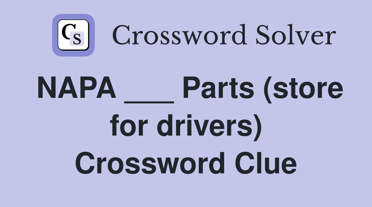 NAPA ___ Parts (store for drivers) Crossword Clue