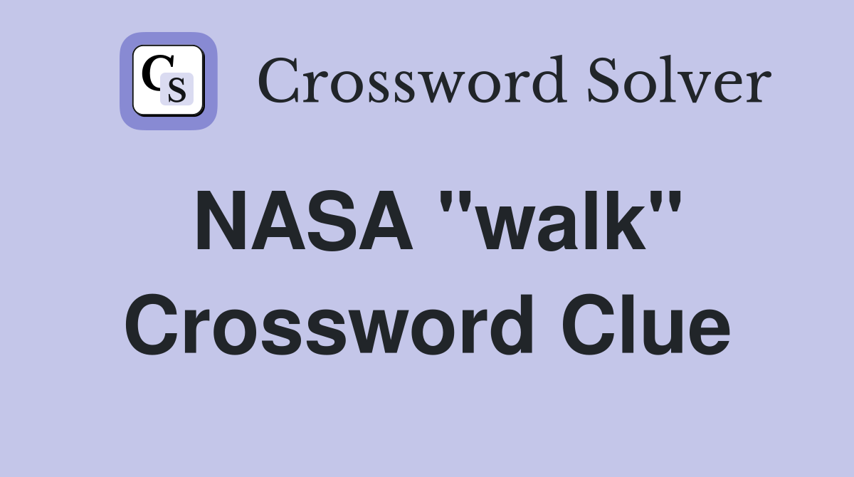 NASA "walk" Crossword Clue