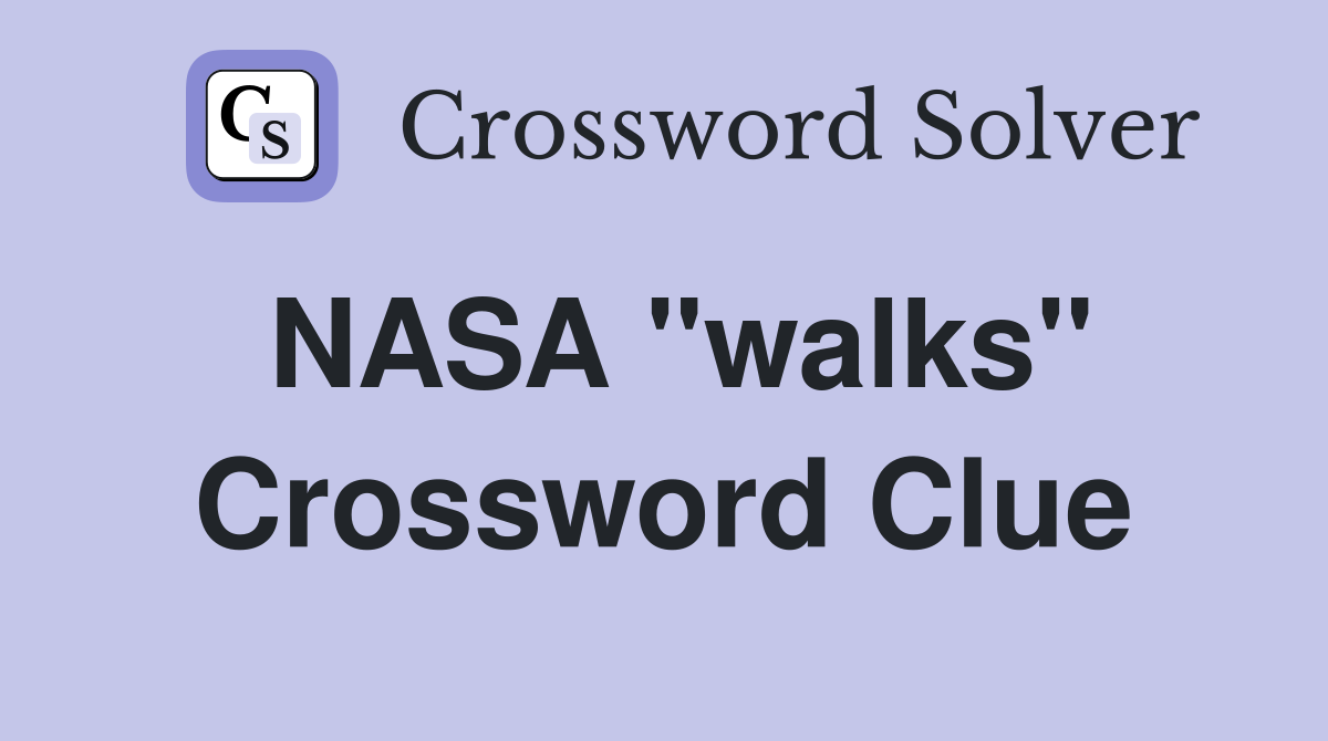 NASA "walks" Crossword Clue
