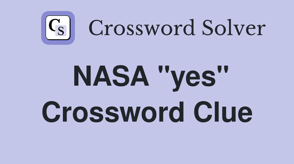 NASA "yes" Crossword Clue