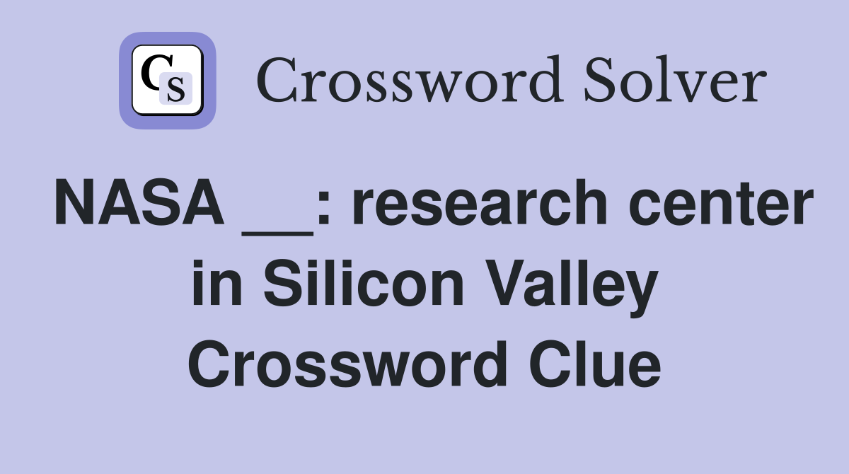 NASA __: research center in Silicon Valley Crossword Clue