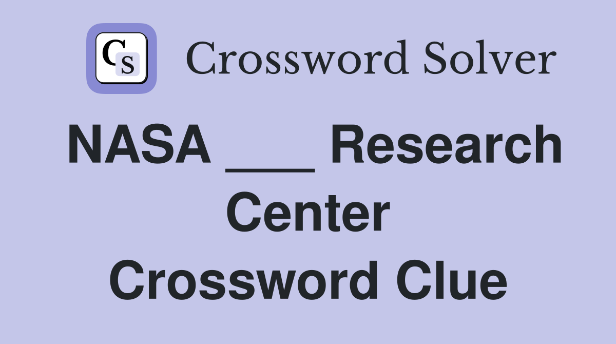NASA ___ Research Center Crossword Clue