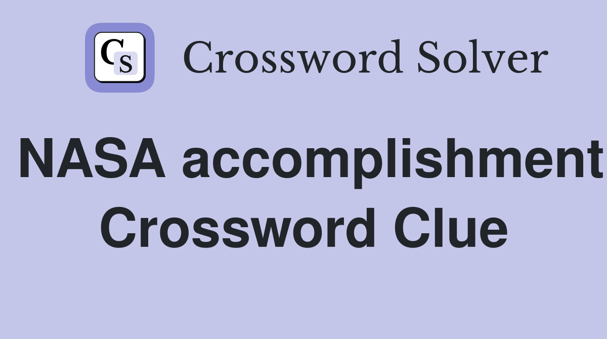 NASA accomplishment Crossword Clue