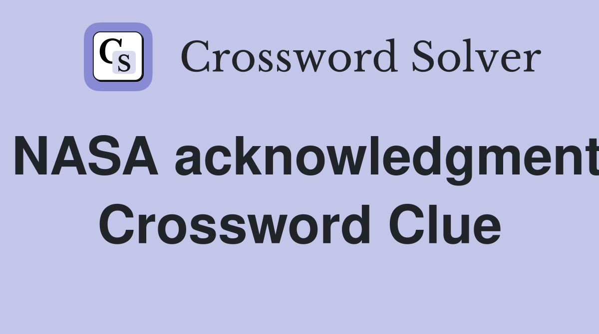 NASA acknowledgment Crossword Clue