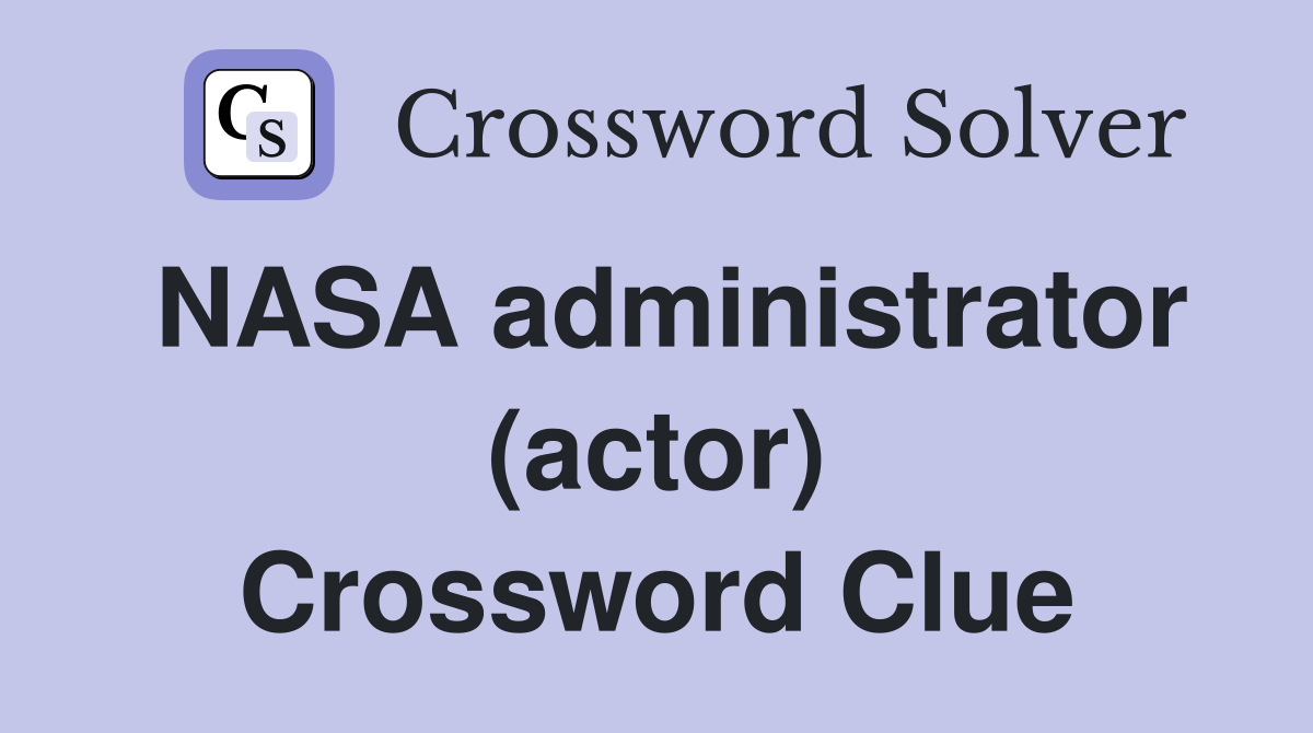 NASA administrator (actor) Crossword Clue
