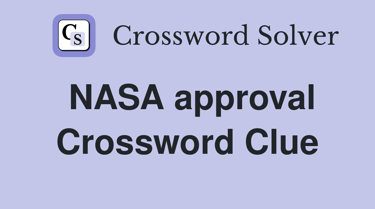 NASA approval Crossword Clue