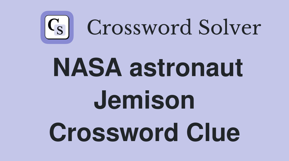 NASA astronaut Jemison Crossword Clue