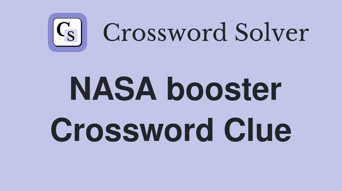 NASA booster Crossword Clue