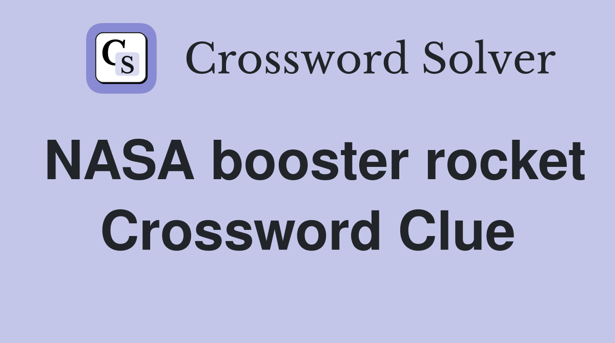 NASA booster rocket Crossword Clue