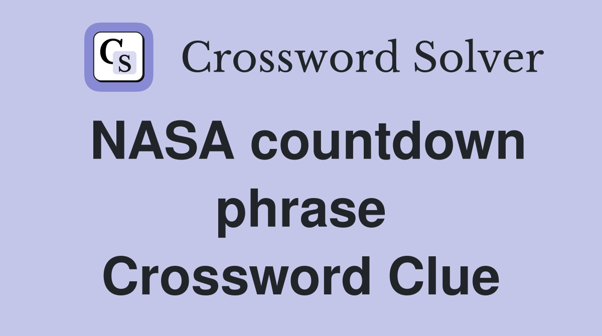 NASA countdown phrase Crossword Clue